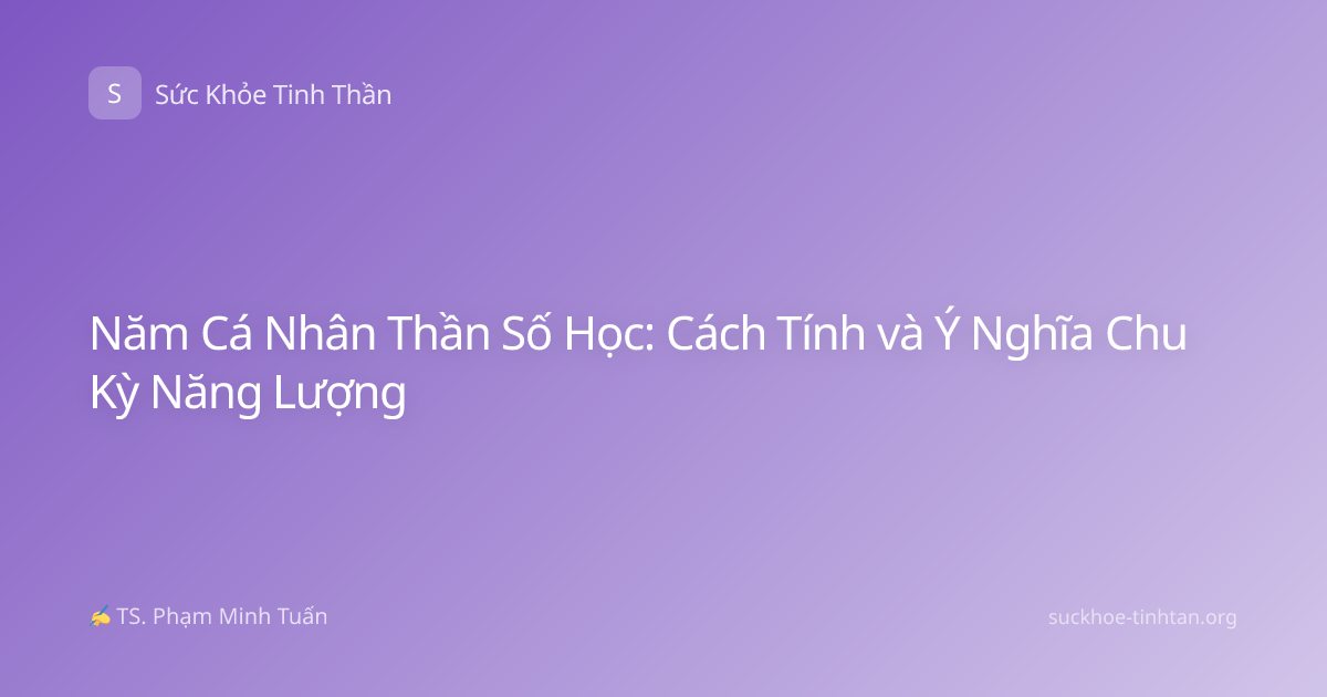 Năm Cá Nhân Thần Số Học: Cách Tính và Ý Nghĩa Chu Kỳ Năng Lượng