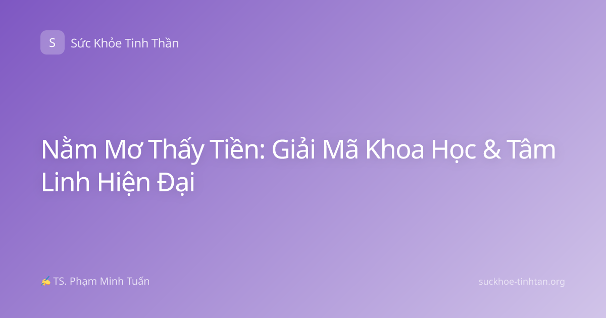 Nằm Mơ Thấy Tiền: Giải Mã Khoa Học & Tâm Linh Hiện Đại